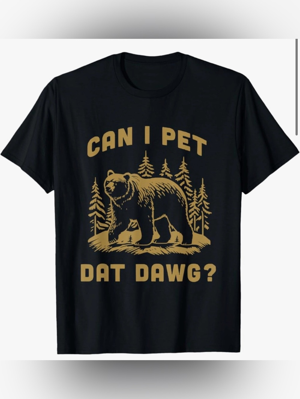 Can I Pet Dat Dawg? Bear Graphic Tee